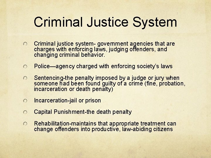 Criminal Justice System Criminal justice system- government agencies that are charges with enforcing laws,