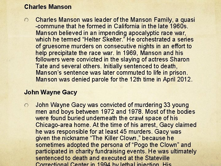 Charles Manson was leader of the Manson Family, a quasi -commune that he formed