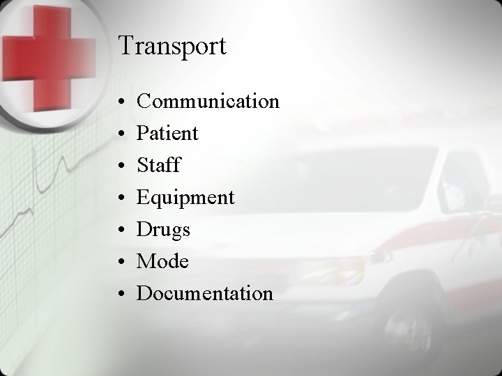 Transport • • Communication Patient Staff Equipment Drugs Mode Documentation 