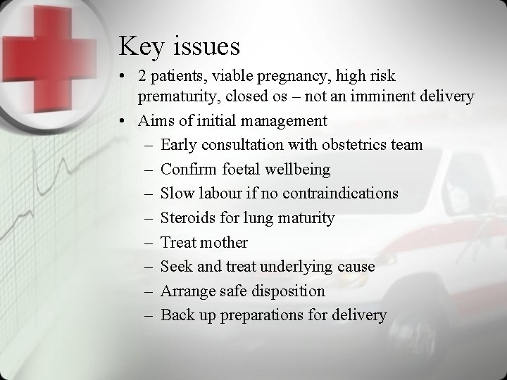 Key issues • 2 patients, viable pregnancy, high risk prematurity, closed os – not