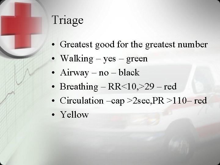 Triage • • • Greatest good for the greatest number Walking – yes –