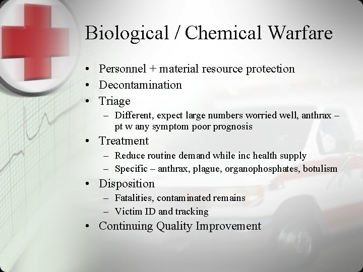 Biological / Chemical Warfare • Personnel + material resource protection • Decontamination • Triage
