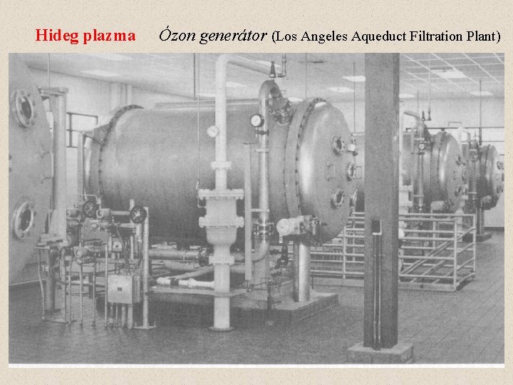 Hideg plazma Ózon generátor (Los Angeles Aqueduct Filtration Plant) 