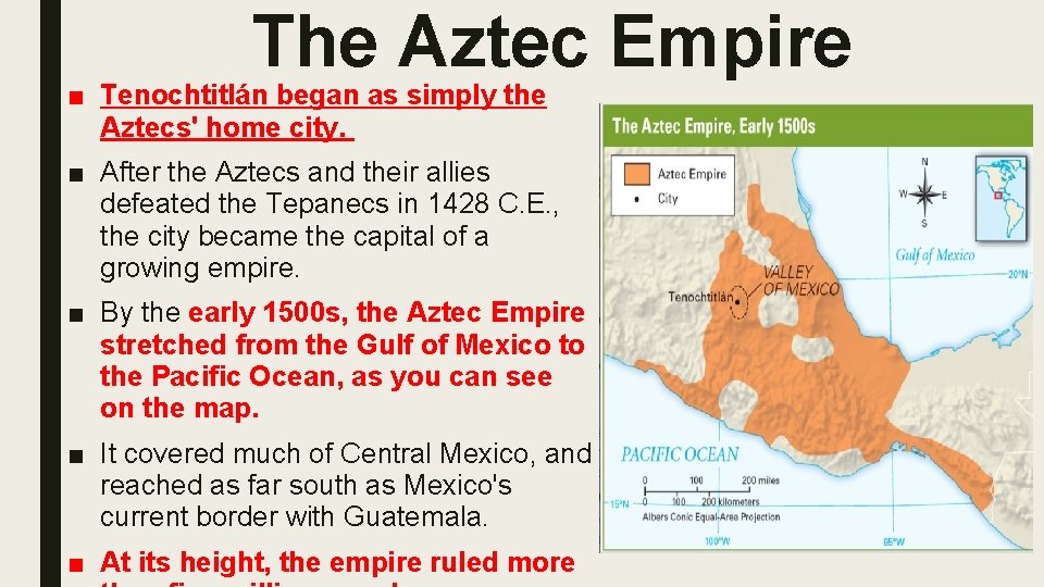 The Aztec Empire ■ Tenochtitlán began as simply the Aztecs' home city. ■ After