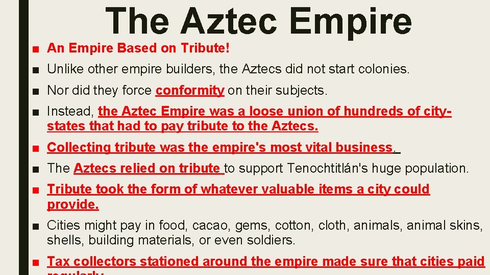 The Aztec Empire ■ An Empire Based on Tribute!  ■ Unlike other empire builders,