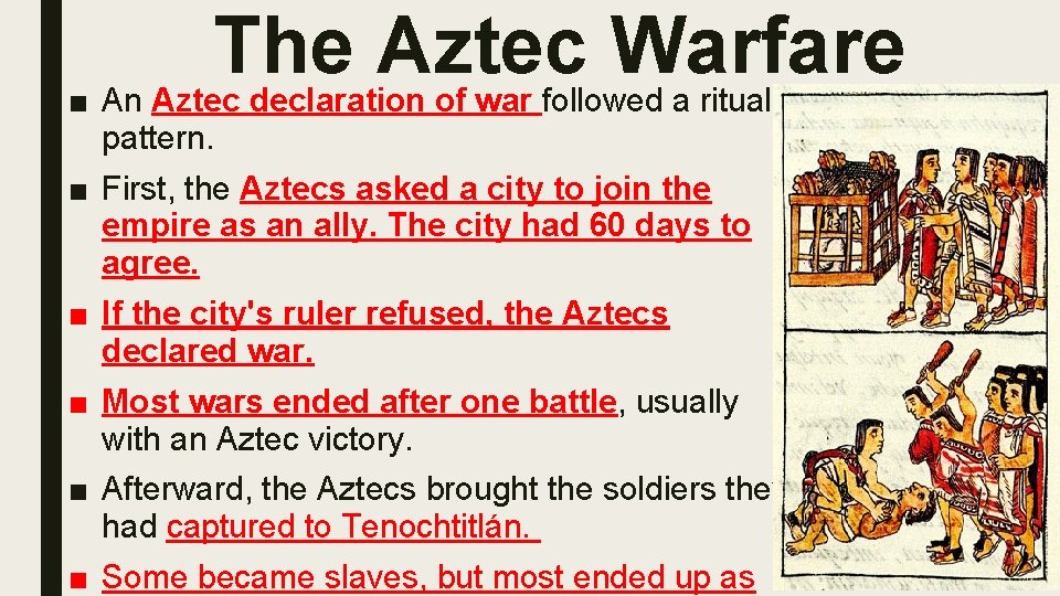 The Aztec Warfare ■ An Aztec declaration of war followed a ritual pattern. ■