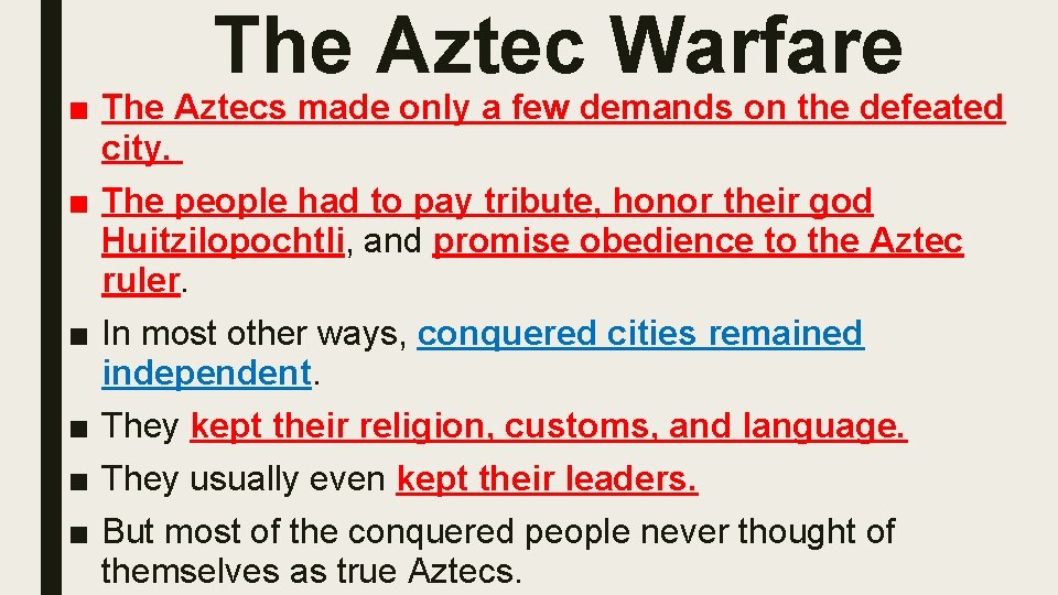 The Aztec Warfare ■ The Aztecs made only a few demands on the defeated