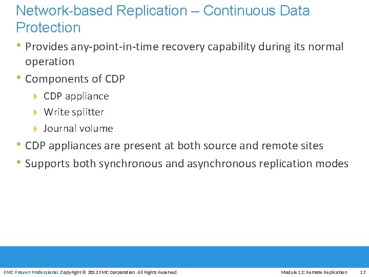 Network-based Replication – Continuous Data Protection • Provides any-point-in-time recovery capability during its normal