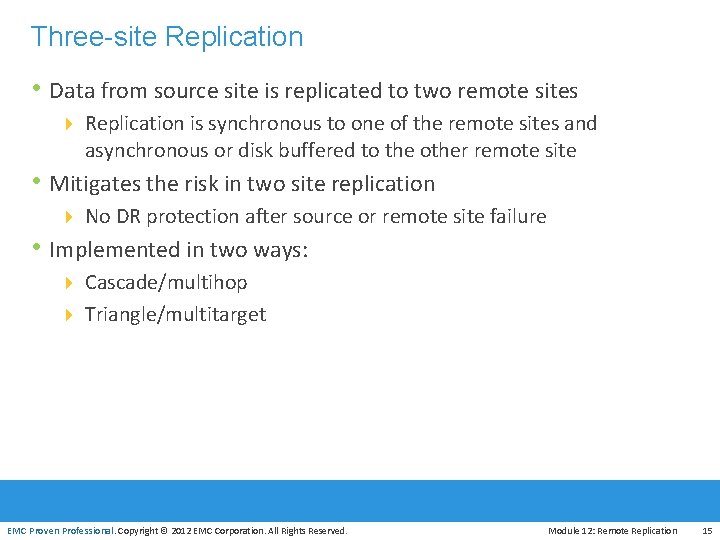 Three-site Replication • Data from source site is replicated to two remote sites 4