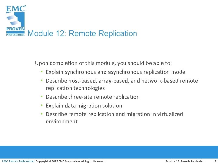 Module 12: Remote Replication Upon completion of this module, you should be able to: