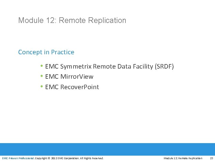 Module 12: Remote Replication Concept in Practice • EMC Symmetrix Remote Data Facility (SRDF)