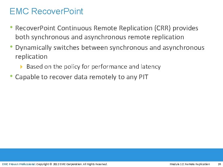 EMC Recover. Point • Recover. Point Continuous Remote Replication (CRR) provides • both synchronous