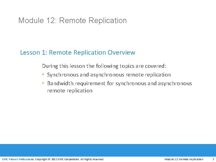 Module 12: Remote Replication Lesson 1: Remote Replication Overview During this lesson the following