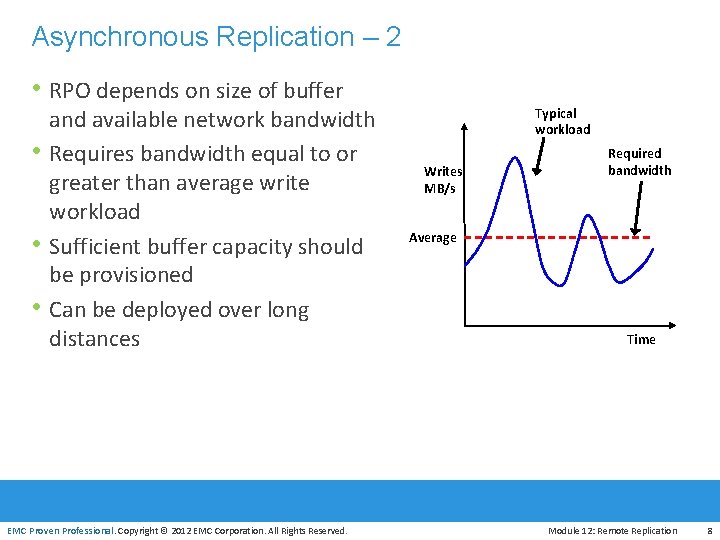 Asynchronous Replication – 2 • RPO depends on size of buffer • • •