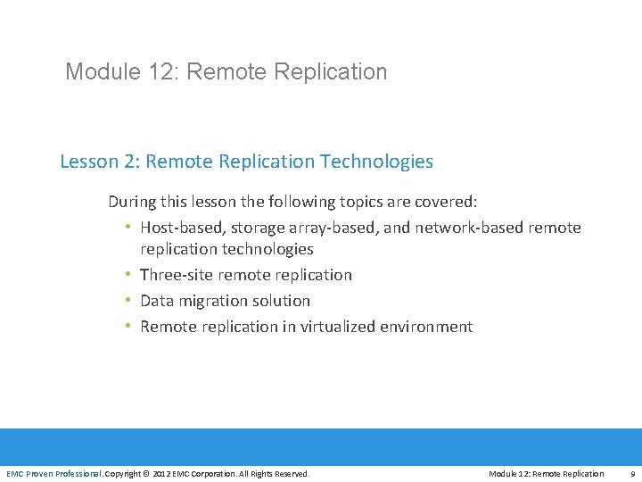 Module 12: Remote Replication Lesson 2: Remote Replication Technologies During this lesson the following