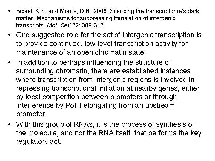  • Bickel, K. S. and Morris, D. R. 2006. Silencing the transcriptome's dark