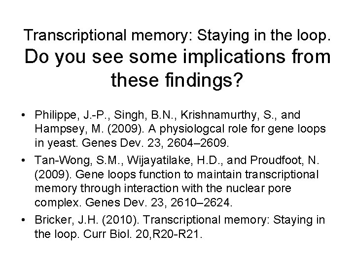 Transcriptional memory: Staying in the loop. Do you see some implications from these findings?