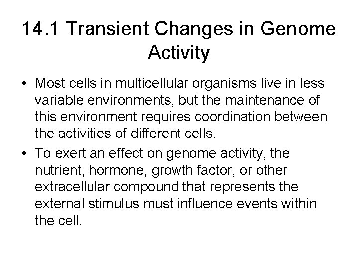 14. 1 Transient Changes in Genome Activity • Most cells in multicellular organisms live