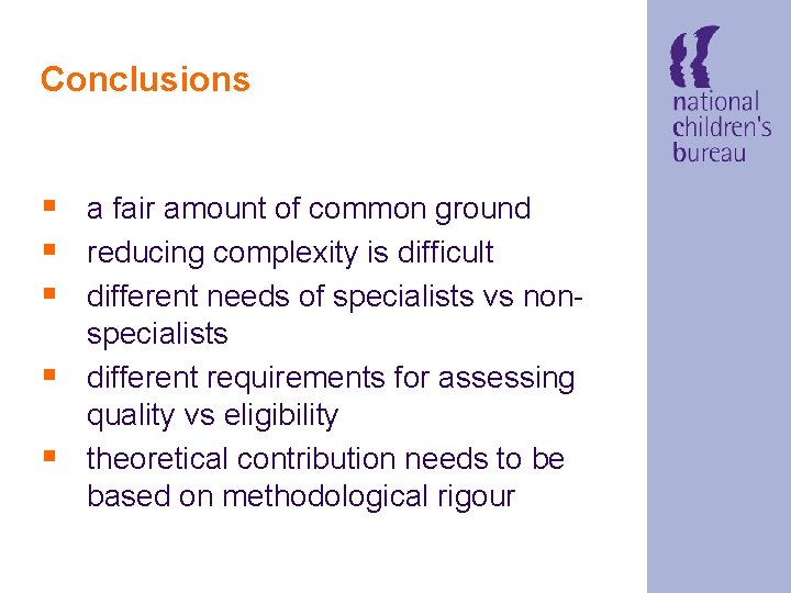 Conclusions § a fair amount of common ground § reducing complexity is difficult §