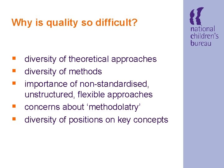 Why is quality so difficult? § diversity of theoretical approaches § diversity of methods