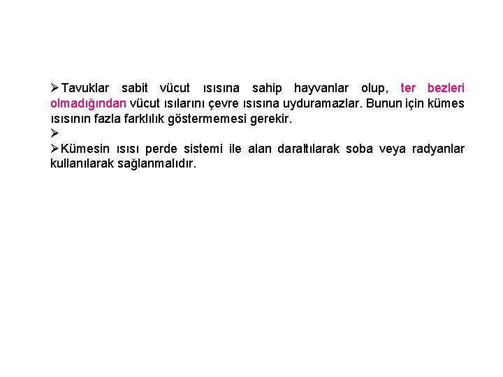 ØTavuklar sabit vücut ısısına sahip hayvanlar olup, ter bezleri olmadığından vücut ısılarını çevre ısısına