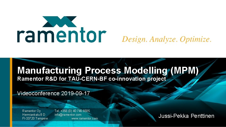 Manufacturing Process Modelling (MPM) Ramentor R&D for TAU-CERN-BF co-innovation project Videoconference 2019 -09 -17