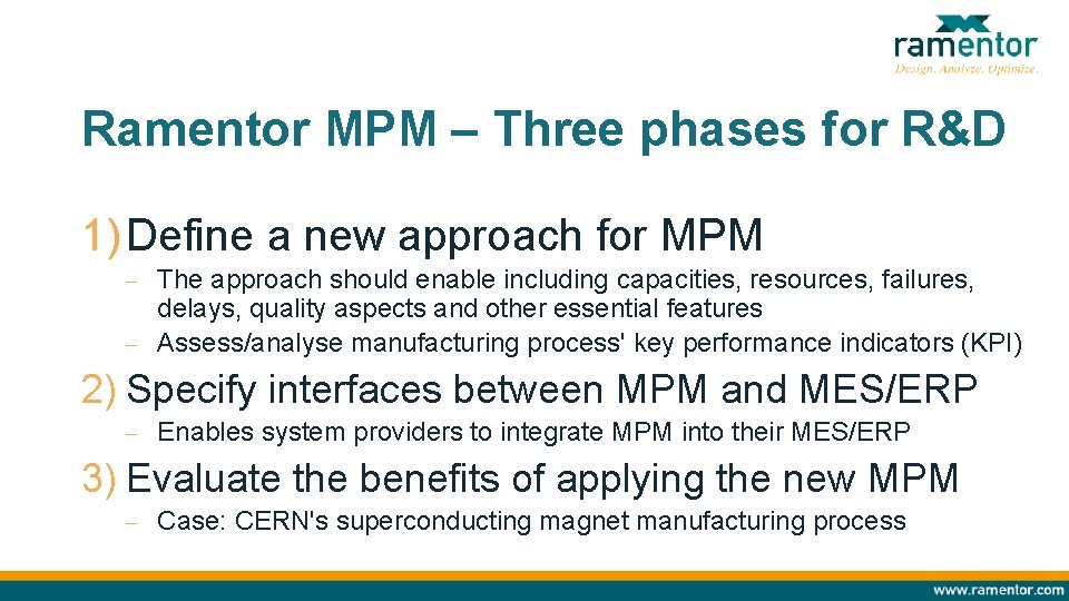 Ramentor MPM – Three phases for R&D 1) Define a new approach for MPM