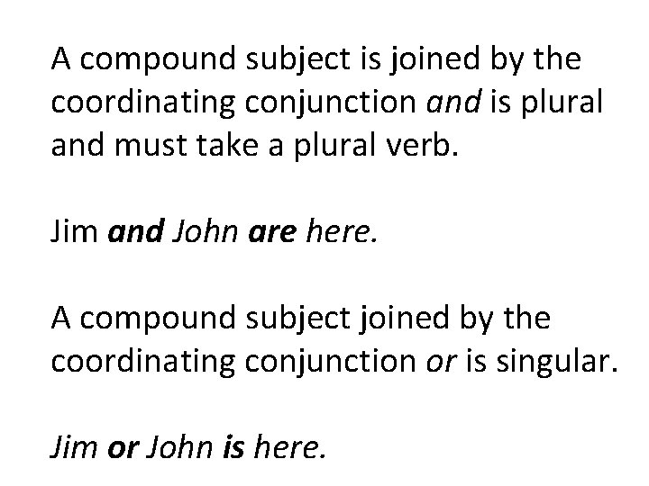 A compound subject is joined by the coordinating conjunction and is plural and must