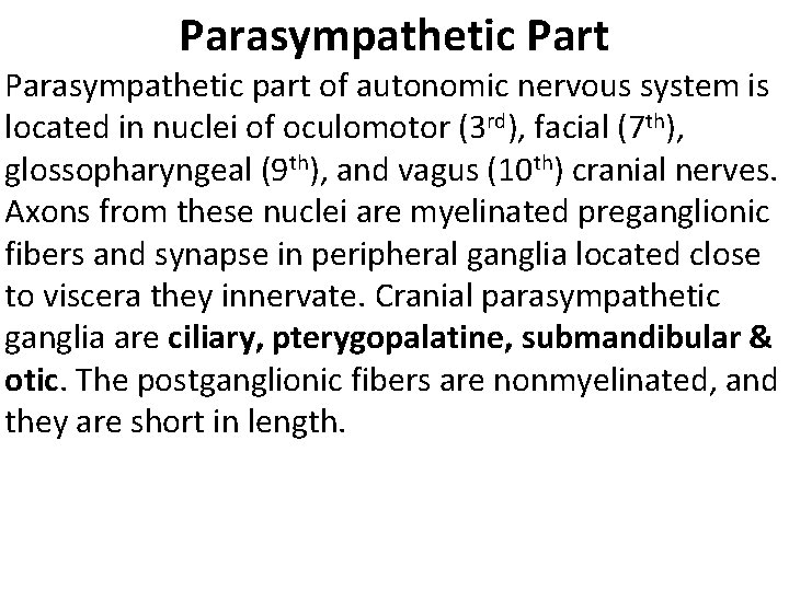 Parasympathetic Part Parasympathetic part of autonomic nervous system is located in nuclei of oculomotor Parasympathetic Part Parasympathetic part of autonomic nervous system is located in nuclei of oculomotor