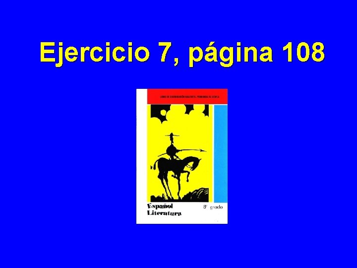 Ejercicio 7, página 108 Ejercicio 7, página 108