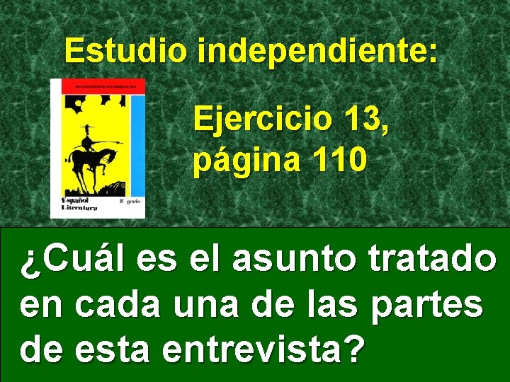 Estudio independiente: Ejercicio 13, página 110 ¿Cuál es el asunto tratado en cada una Estudio independiente: Ejercicio 13, página 110 ¿Cuál es el asunto tratado en cada una