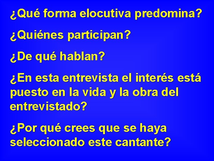 ¿Qué forma elocutiva predomina? ¿Quiénes participan? ¿De qué hablan? ¿En esta entrevista el interés ¿Qué forma elocutiva predomina? ¿Quiénes participan? ¿De qué hablan? ¿En esta entrevista el interés