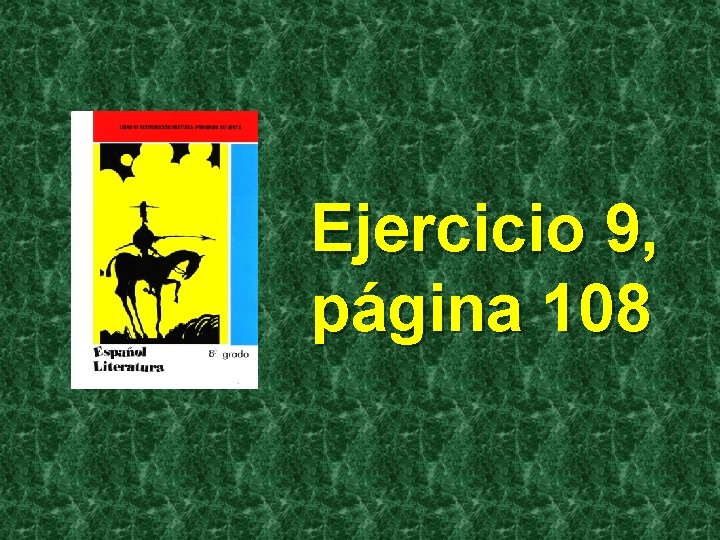 Ejercicio 9, página 108 Ejercicio 9, página 108