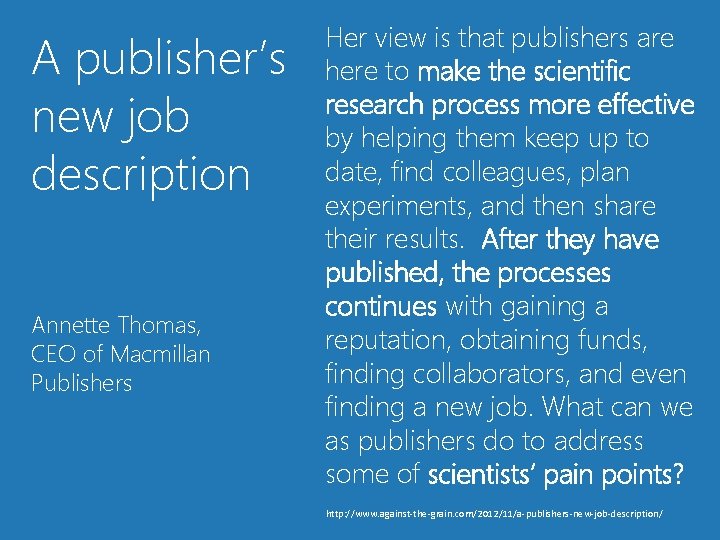 A publisher’s new job description Annette Thomas, CEO of Macmillan Publishers Her view is