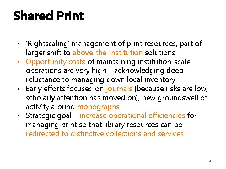 Shared Print • ‘Rightscaling’ management of print resources, part of larger shift to above-the-institution