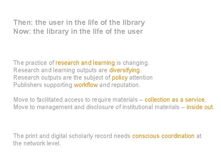 Then: the user in the life of the library Now: the library in the