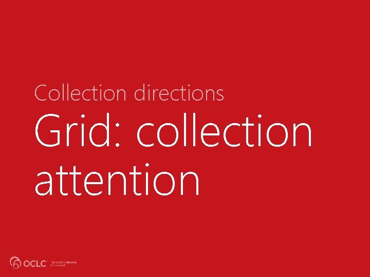 Collection directions Grid: collection attention 