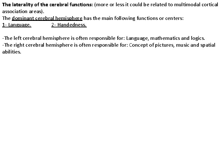 The laterality of the cerebral functions: (more or less it could be related to