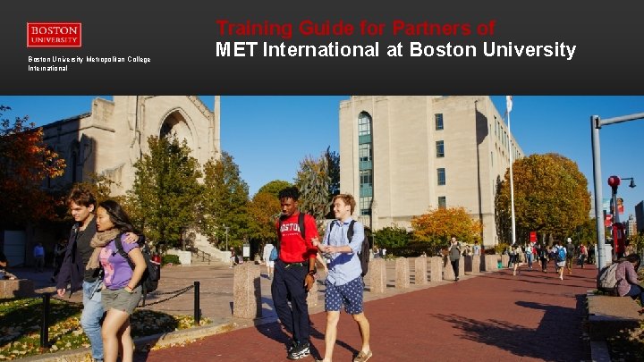 Boston University Metropolitan College International Boston University Metropolitan College Training Guide for Partners of