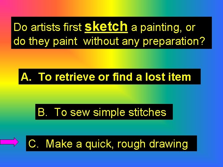 Do artists first sketch a painting, or do they paint without any preparation? A.