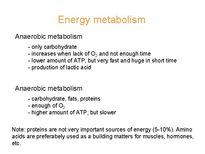 Energy metabolism Anaerobic metabolism - only carbohydrate - increases when lack of O 2