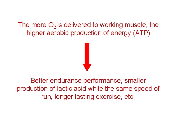 The more O 2 is delivered to working muscle, the higher aerobic production of