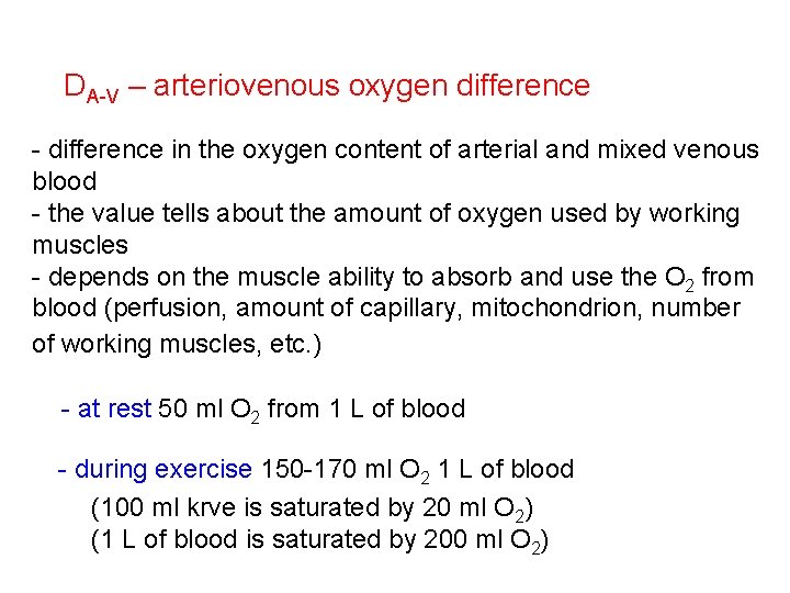 DA-V – arteriovenous oxygen difference - difference in the oxygen content of arterial and