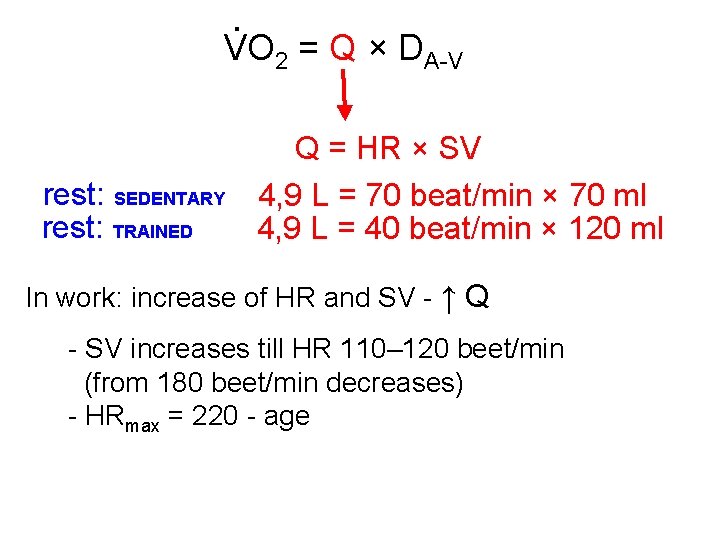 . VO 2 = Q × DA-V rest: SEDENTARY rest: TRAINED Q = HR