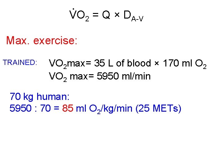 . VO 2 = Q × DA-V Max. exercise: TRAINED: VO 2 max= 35