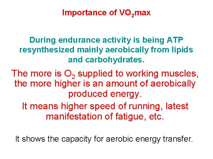 Importance of VO 2 max During endurance activity is being ATP resynthesized mainly aerobically