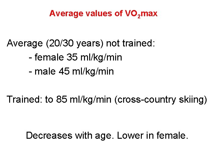 Average values of VO 2 max Average (20/30 years) not trained: - female 35