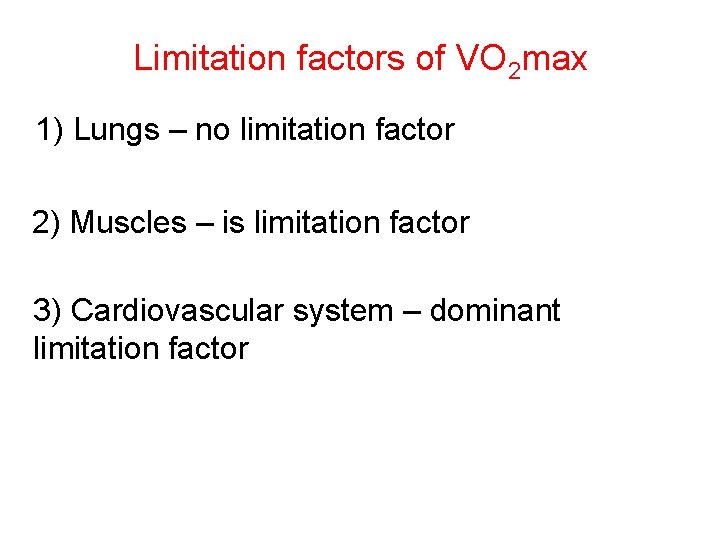 Limitation factors of VO 2 max 1) Lungs – no limitation factor 2) Muscles