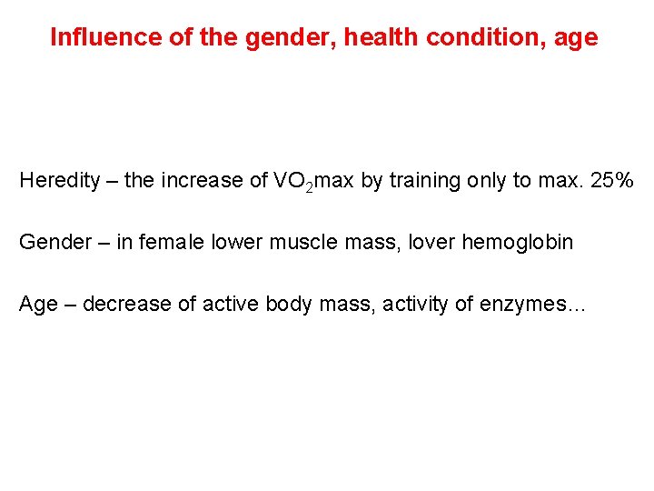 Influence of the gender, health condition, age Heredity – the increase of VO 2