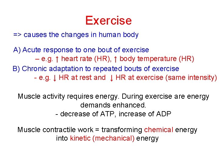 Exercise => causes the changes in human body A) Acute response to one bout